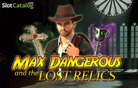 Max Dangerous And The Lost Relics Slot - Play Online